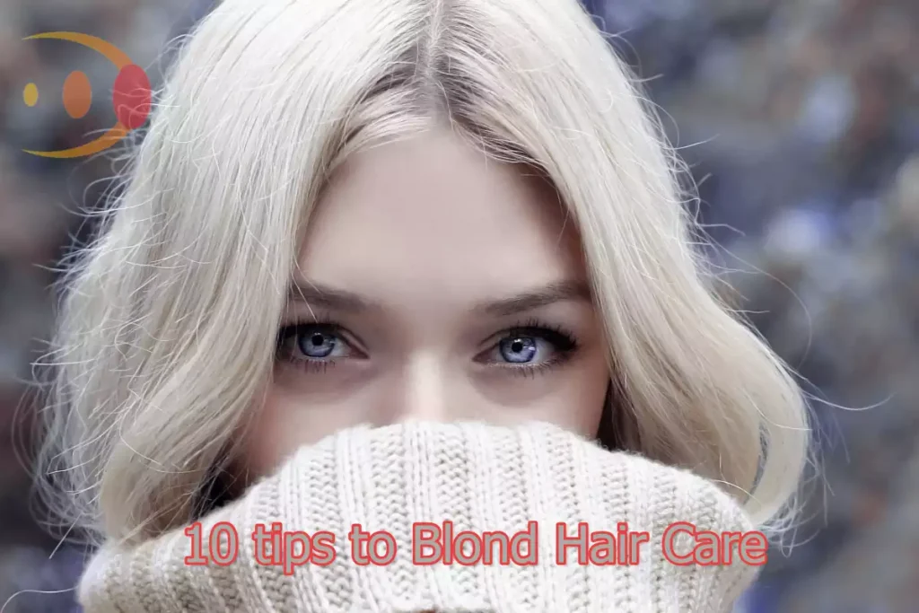 10 tips to Blond Hair Care